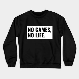 No Games, No Life. Crewneck Sweatshirt